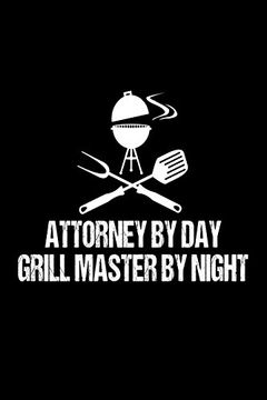portada Attorney by day Grill Master by Night: Funny bbq Grill Gift Not for Lawyers 