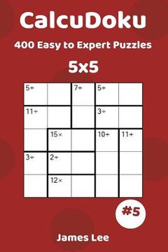 portada CalcuDoku Puzzles - 400 Easy to Expert 5x5 vol. 5 (en Inglés)