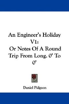 portada an engineer's holiday v1: or notes of a round trip from long. 0' to 0' (in English)