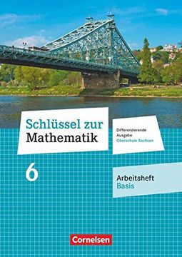 portada Schlüssel zur Mathematik 6. Schuljahr. Oberschule Sachsen - Arbeitsheft Basis mit Lösungsbeileger (en Alemán)