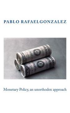 portada Monetary Policy, an unorthodox approach (en Inglés)