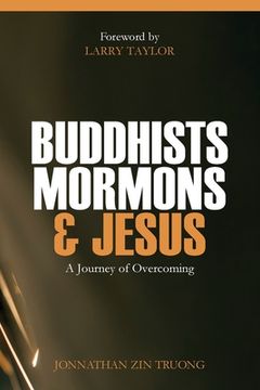 portada Buddhists, Mormons & Jesus: A Journey of Overcoming (in English)