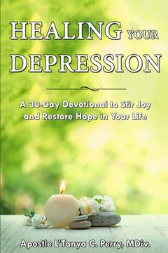 portada Healing Your Depression: A 30-Day Devotional to Stir Joy and Restore Hope in Your Life (en Inglés)