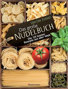 portada Das Große Nudelbuch: Die 125 Besten Rezepte aus Aller Welt (in German)