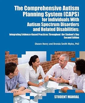 portada The Comprehensive Autism Planning System (Caps) for Individuals With Asperger Syndrome, Autism, and Related Disabilities: Integrating Best Practices Throughout the Student's day (Student Manual) 