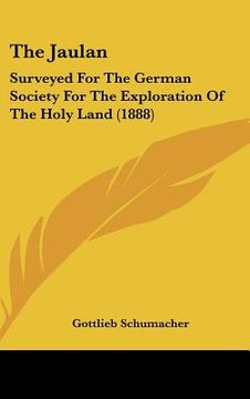 portada the jaulan: surveyed for the german society for the exploration of the holy land (1888) (en Inglés)
