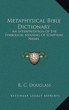 portada metaphysical bible dictionary: an interpretation of the symbolical meaning of scripture names (en Inglés)