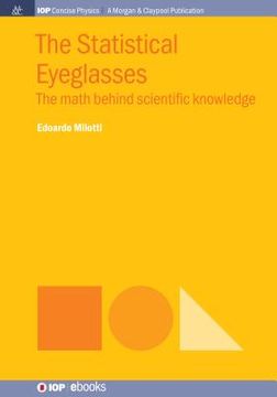 portada The Statistical Eyeglasses: The Math Behind Scientific Knowledge (en Inglés)