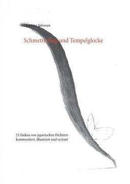 portada Schmetterling und Tempelglocke: 23 Haikus von Japanischen Dichtern - Kommentiert, Illustriert und Vertont (German Edition) [Soft Cover ] (en Alemán)