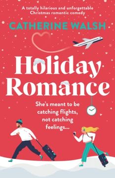 portada Holiday Romance: A Totally Hilarious and Unforgettable Christmas Romantic Comedy (Utterly Hilarious Romantic Comedies by Catherine Walsh) (in English)