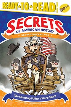 portada The Founding Fathers Were Spies!: Revolutionary War (Ready-To-Read: Level 3)