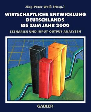 portada Wirtschaftliche Entwicklung Deutschlands Bis Zum Jahr 2000: Szenarien Und Input-Output-Analysen Des Diw-Arbeitskreises Langfristprognose (in German)