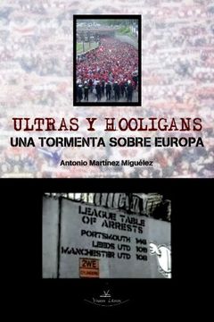 portada Ultras Y Hooligans, Una Tormenta Sobre Europa