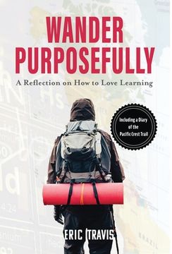 portada Wander Purposefully: A Reflection on How To Love Learning (en Inglés)