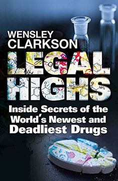 portada Legal Highs: Inside Secrets of the World's Newest and Deadliest Drugs (en Inglés)