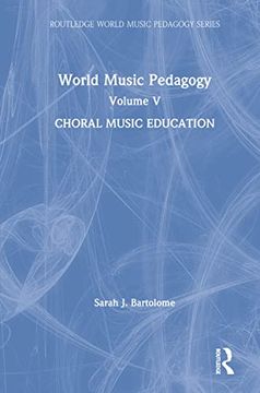portada World Music Pedagogy, Volume v: Choral Music Education: Choral Music Education (Routledge World Music Pedagogy Series) 