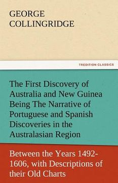 portada the first discovery of australia and new guinea being the narrative of portuguese and spanish discoveries in the australasian regions, between the yea (en Inglés)