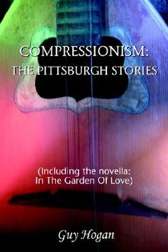 portada compressionism: the pittsburgh stories: (including the novella: in the garden of love) (en Inglés)