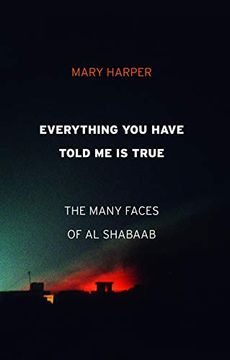 portada Everything you Have Told me is True: The Many Faces of al Shabaab 