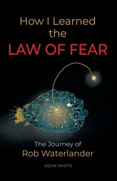 portada How I Learned the LAW OF FEAR: The Journey of Rob Waterlander (en Inglés)
