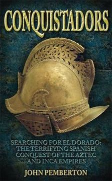 portada conquistadors: searching for el dorado, the terrifying spanish conquest of the aztec and inca empires (en Inglés)