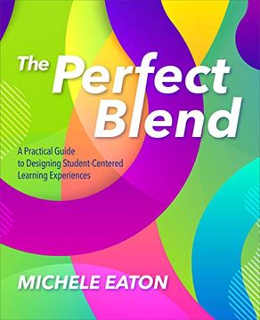 portada The Perfect Blend: A Practical Guide to Designing Student-Centered Learning Experiences 