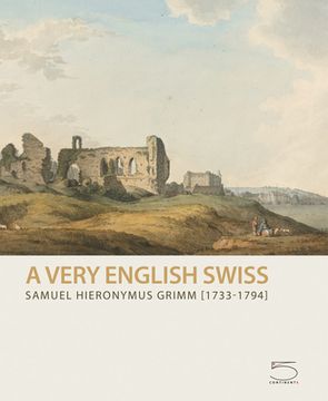 portada Samuel Hieronymus Grimm (1733-1794): A Very English Swiss (en Inglés)