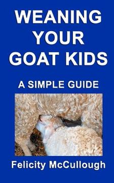 portada weaning your goat kids a simple guide (en Inglés)