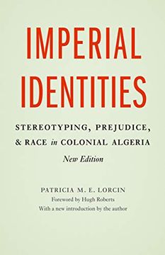 portada Imperial Identities: Stereotyping, Prejudice, and Race in Colonial Algeria, new Edition (in English)