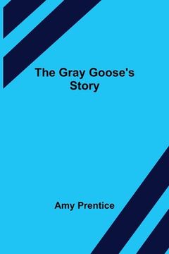 portada The Gray Goose's Story (en Inglés)