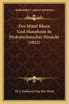 portada Der Mittel Rhein Und Mannheim In Hydrotechnischer Hinsicht (1825) (en Alemán)