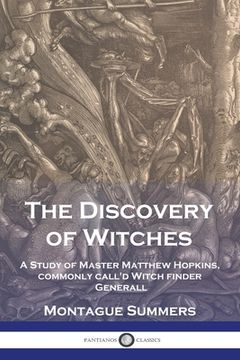 portada The Discovery of Witches: A Study of Master Matthew Hopkins, commonly call'd Witch finder Generall (in English)