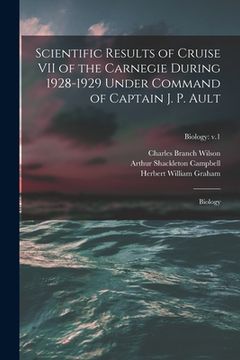 portada Scientific Results of Cruise VII of the Carnegie During 1928-1929 Under Command of Captain J. P. Ault: Biology; Biology: v.1 (en Inglés)