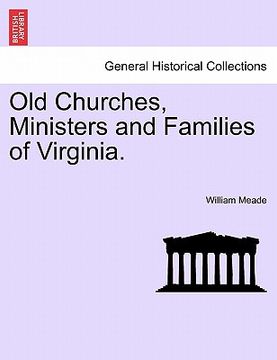 portada old churches, ministers and families of virginia. (en Inglés)