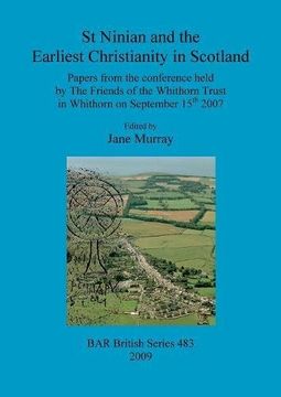 portada st ninian and the earliest christianity in scotland: papers from the conference held by the friends of the whithorn trust in whithorn on september 15t (in English)