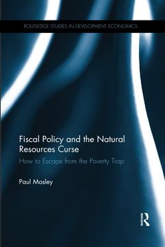 portada Fiscal Policy and the Natural Resources Curse: How to Escape From the Poverty Trap (Routledge Studies in Development Economics) (en Inglés)