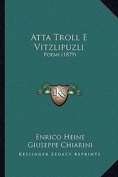 portada Atta Troll E Vitzlipuzli: Poemi (1879) (in Italian)