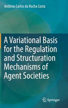 portada A Variational Basis for the Regulation and Structuration Mechanisms of Agent Societies (en Inglés)