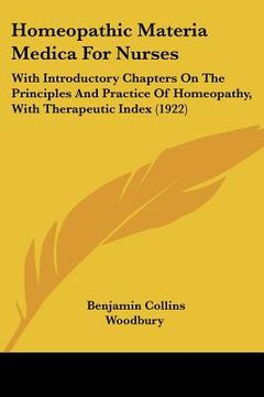 portada homeopathic materia medica for nurses: with introductory chapters on the principles and practice of homeopathy, with therapeutic index (1922) (in English)
