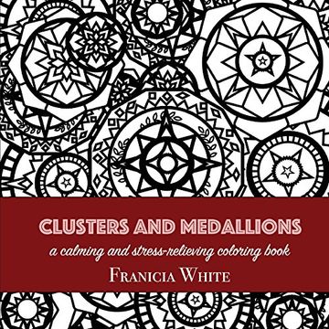 portada Clusters and Medallions: A Calming and Stress-Relieving Coloring Book