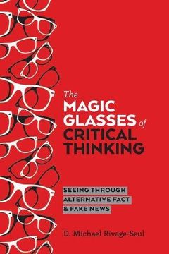 portada The Magic Glasses of Critical Thinking: Seeing Through Alternative Fact & Fake News (Education and Struggle) (en Inglés)