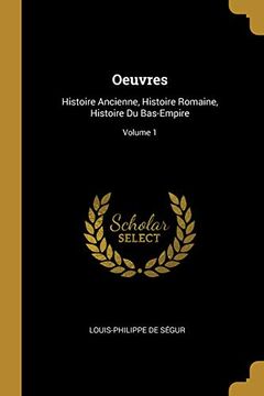 portada Oeuvres: Histoire Ancienne, Histoire Romaine, Histoire Du Bas-Empire; Volume 1 (en Francés)