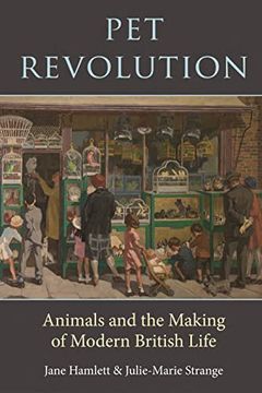 portada Pet Revolution: Animals and the Making of Modern British Life (in English)