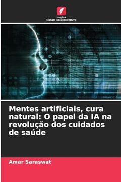 portada Mentes Artificiais, Cura Natural: O Papel da ia na Revolução dos Cuidados de Saúde (in Portuguese)
