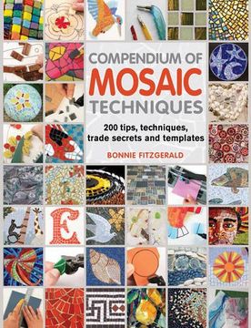 portada compendium of mosaic techniques: 200 tips, techniques, trade secrets and templates. bonnie fitzgerald