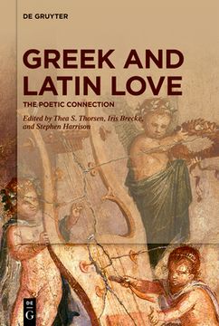 portada Greek and Latin Love: The Poetic Connection [Hardcover ] (in English)