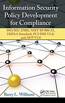 portada Information Security Policy Development for Compliance: Iso/Iec 27001, Nist sp 800-53, Hipaa Standard, pci dss V2. 0, and aup V5. 00 (en Inglés)
