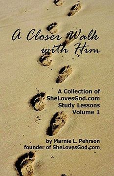 portada a closer walk with him: shelovesgod.com study lessons volume 1 (en Inglés)