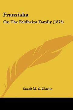 portada franziska: or, the feldheim family (1873) (en Inglés)