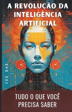 Book A Revolução da Inteligência Artificial: Tudo o que você precisa